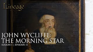 John Wycliffe The Morning Star  Episode 11  Lineage [upl. by Kieffer]