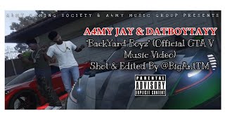 A4MY GAMING SOCIETY PRESENTS A4MY JAY amp DATBOYTAYY  “BackYard Boyz” Official GTA V Music Video [upl. by Nwahsek]