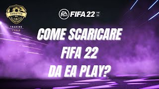 Come e Quando SCARICARE FIFA 22 con Abbonamento EA PLAY [upl. by Missi]