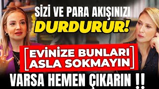 Sizi ve Para Akışınızı Durdurur‼️ Evinize Bunları ASLA SOKMAYIN‼️ Varsa HEMEN ÇIKARIN‼️ [upl. by Litsyrk427]