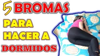 Las 5 mejores bromas para hacer a dormidos RECOPILACIÓN [upl. by Dolora]