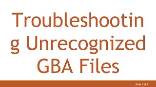 Troubleshooting Unrecognized GBA Files [upl. by Ajad]