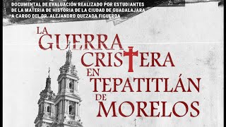 La Guerra Cristera en Tepatitlán de Morelos Documental [upl. by Bride]