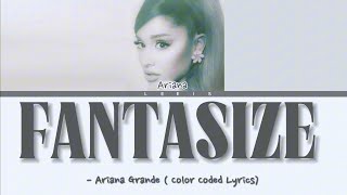 Fantasize  Ariana Grande Lyrics [upl. by Eimile37]