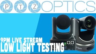 PTZOptics Low Light Testing  9PM YouTube Live Stream [upl. by Yekim]