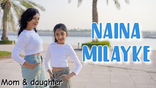 Naina Milayke  Dhvani Bhanushali  Dance cover  Nivi and Ishanvi  Laasya  mom daughter dance [upl. by Jacky]