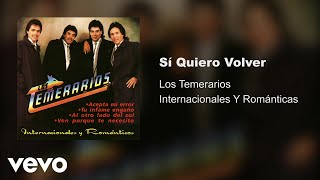 Los Temerarios  Sí Quiero Volver Audio [upl. by Idnat699]