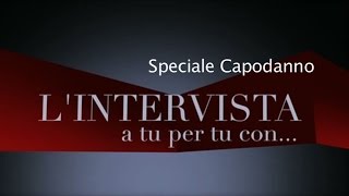 Lintervista  A tu per tu  Speciale Capodanno [upl. by Andromeda]