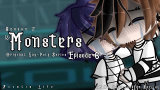 Monsters  Season 2  Episode 6  13  230k Subscroobler Special  Original GayPoly Gacha Series [upl. by Ytitsahc]