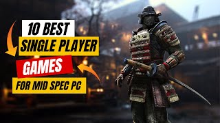 10 Best Single Players Games For Mid Spec PC  Best Single Player Games Pc [upl. by Poll93]