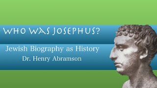 Who Was Josephus Jewish Biography as History Dr Henry Abramson [upl. by Doble]