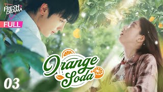 【Multisub】Orange Soda EP03  Eleanor Lee He Changxi Hollis  橘子汽水  Fresh Drama [upl. by Reldnahc996]