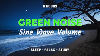 Green noise with sine wave dynamic volume for deep relaxation sleep better unwind meditation [upl. by Terrej]