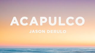 Jason Derulo  Acapulco Lyrics [upl. by Jamnis162]