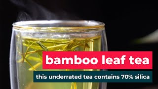 7 SCIENCE BACKED Benefits of Bamboo Leaf Tea 🌿 Why your body needs SILICA [upl. by Aivyls]