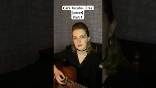 Cafe TacubaEres cover [upl. by Tchao897]