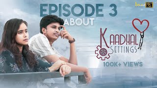 Kaadhal Settings Ep3 ❤️ ⚙️  About  Love Comedy Tamil Web Series 2020  CinemaCalendar [upl. by Enowtna]