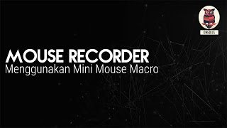 Mouse Recorder Menggunakan Mini Mouse Macro [upl. by Ysak]