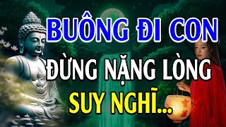 Nếu cuộc sống QUÁ MỆT MỎI thì hãy buông đi để bớt khổ nghe thấm  Lời Phật Dạy [upl. by Akinaj]