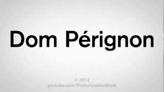 How to Pronounce Dom Perignon [upl. by Jaunita31]