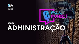 FALA FUMEC Podcast ADMINISTRAÇÃO [upl. by Barcus]