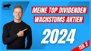 Meine TOP Dividendenwachstumsaktien für 2024  Dividenden Aktien mit starkem Dividenden Wachstum 2 [upl. by Auqinehs]