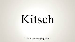 How To Pronounce Kitsch [upl. by Zoila965]