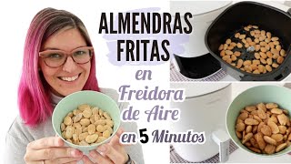 ALMENDRAS FRITAS en FREIDORA DE AIRE Aperitivos Fáciles en FREIDORA SIN ACEITE Recetas AIR FRYER [upl. by Nowyt]