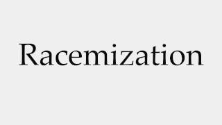 How to Pronounce Racemization [upl. by Eceinej]