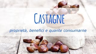 Castagne proprietà benefici e quante consumarne [upl. by Haseena]