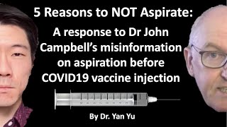 5 Reasons to NOT Aspirate a response to Dr John Campbell’s misinformation on vaccine injection [upl. by Lipscomb]