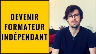 DEVENIR FORMATEUR INDÉPENDANT [upl. by George]