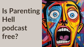 Is Parenting Hell podcast free [upl. by Brazee]