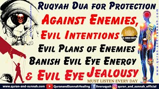 RUQYAH DUA FOR PROTECTION AGAINST ENEMIES EVIL INTENTIONS EVIL PLANS amp EVIL EYE LONGER VERSION [upl. by Becht522]