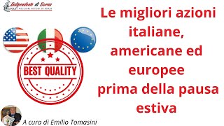 LIndipendente di Borsa Le migliori azioni italiane americane ed europee prima della pausa estiva [upl. by Galatia]