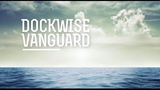 Dockwise  Dockwise Vanguard [upl. by Ellered]