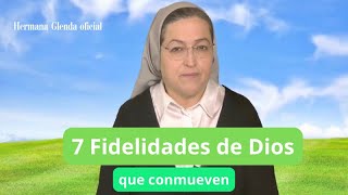 7 FIDELIDADES DE DIOS que conmueven  Hermana Glenda Oficial [upl. by Atinrahc753]