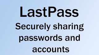 LastPass  Sharing Accounts and Passwords [upl. by Nelram623]