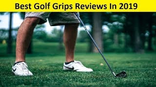 Top 3 Best Golf Grips Reviews In 2020 [upl. by Novets424]