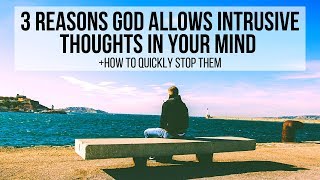 3 Reasons God Allows Unwanted Intrusive Thoughts Into Your Mind [upl. by Adarbil670]