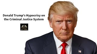 Donald Trumps Hypocrisy on the Criminal Justice System [upl. by Meehar]