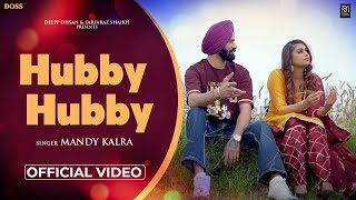 Hubby Hubby  Video Song   Mandy Kalra  Latest Romantic Punjabi Song 2023  Deep Jattuwal  DOSS [upl. by Ahseeyt922]