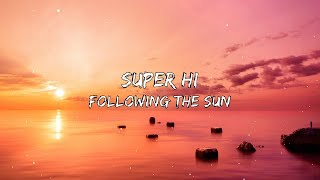 Super Hi x NEEKA  Following The Sun Lyrics [upl. by Hcardahs]