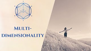 How to Embrace Your Multidimensionality [upl. by Rossuck]