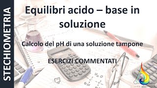 Soluzione Tampone 1  Esercizi di STECHIOMETRIA commentati [upl. by Haliak]