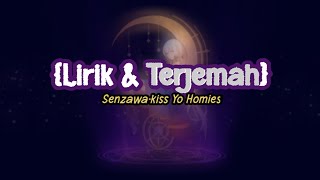 SenzawaKiss Yo Homies LirikampTerjemah [upl. by Lander456]