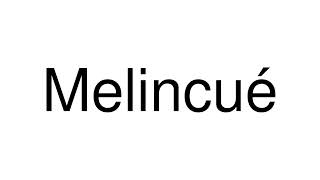 How to Pronounce Melincué Argentina [upl. by Slavic]