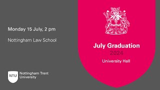 2pm  Ceremony 17 NTU Graduation 15 July 2024  Nottingham Law School [upl. by Hermia]