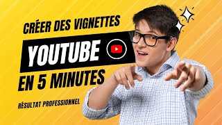 Comment créer une vignette Youtube professionnelle en 5 minutes [upl. by Mccully]