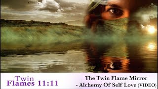 The Twin Flame Mirror  Alchemy Of Love Video [upl. by Notak]